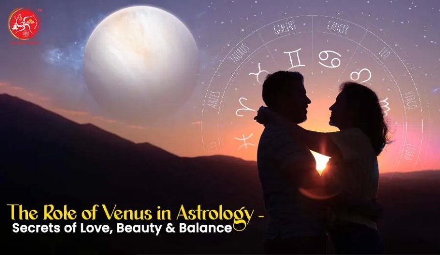 The Role of Venus in Astrology – Secrets of Love, Beauty & Balance