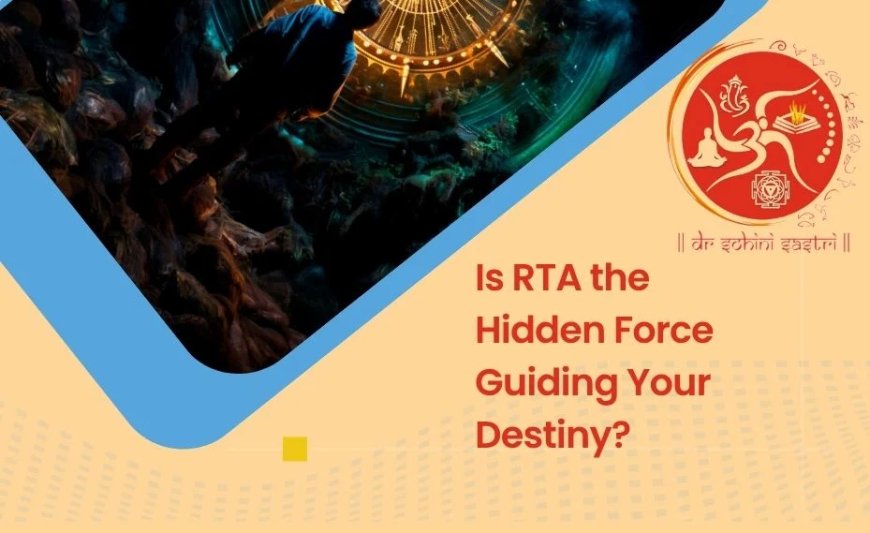 Is RTA the Hidden Force Guiding Your Destiny?