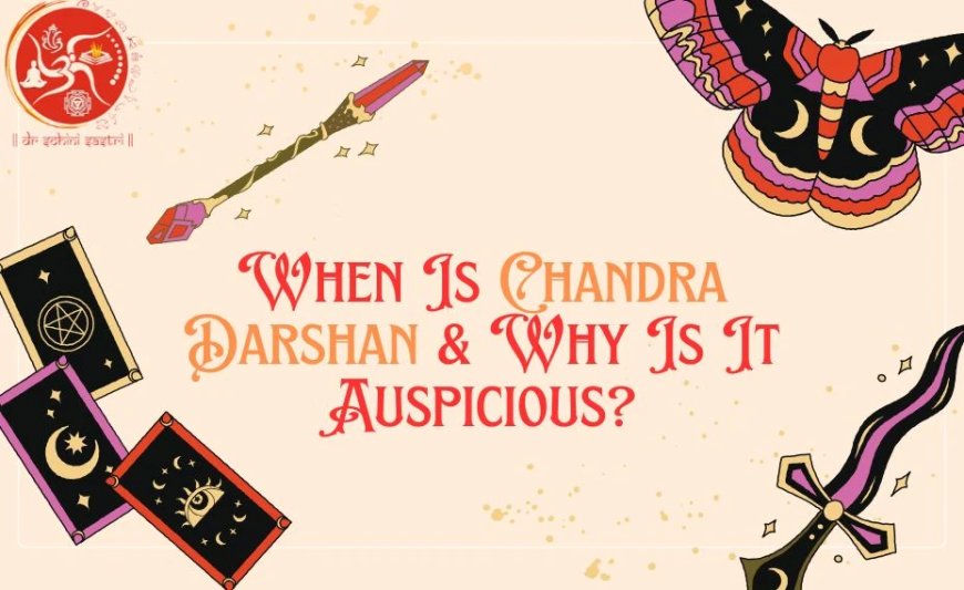 When Is Chandra Darshan & Why Is It Auspicious?