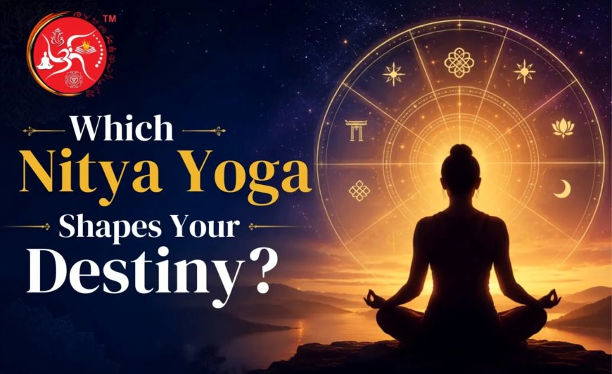 Which Nitya Yoga Shapes Your Destiny?